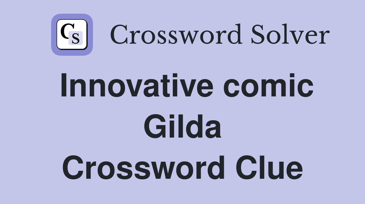 Innovative comic Gilda Crossword Clue