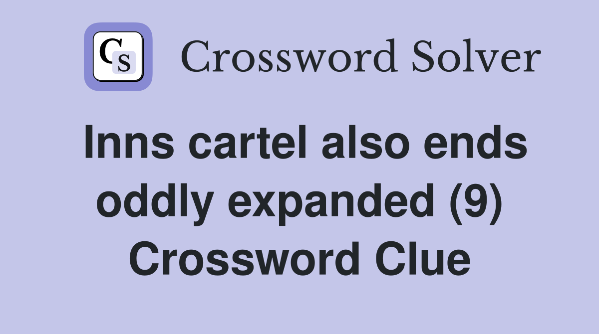 Inns cartel also ends oddly expanded (9) Crossword Clue
