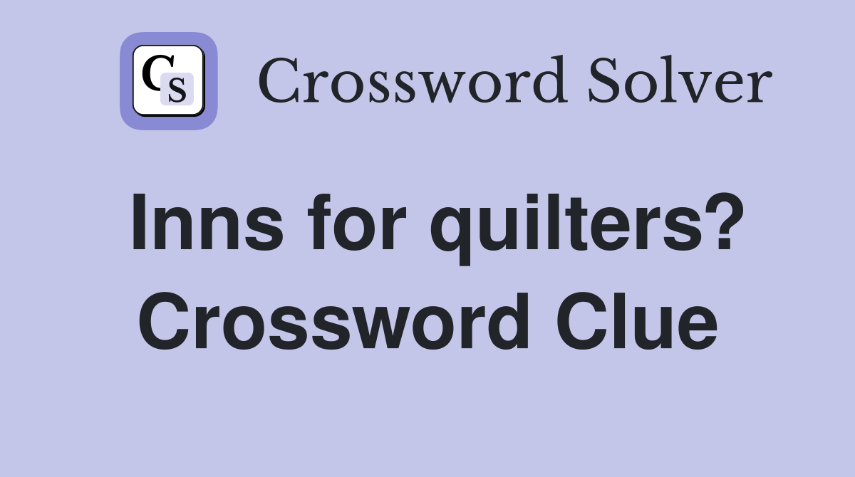 Inns for quilters? Crossword Clue