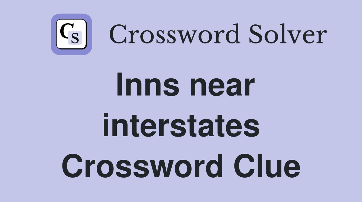 Inns near interstates Crossword Clue