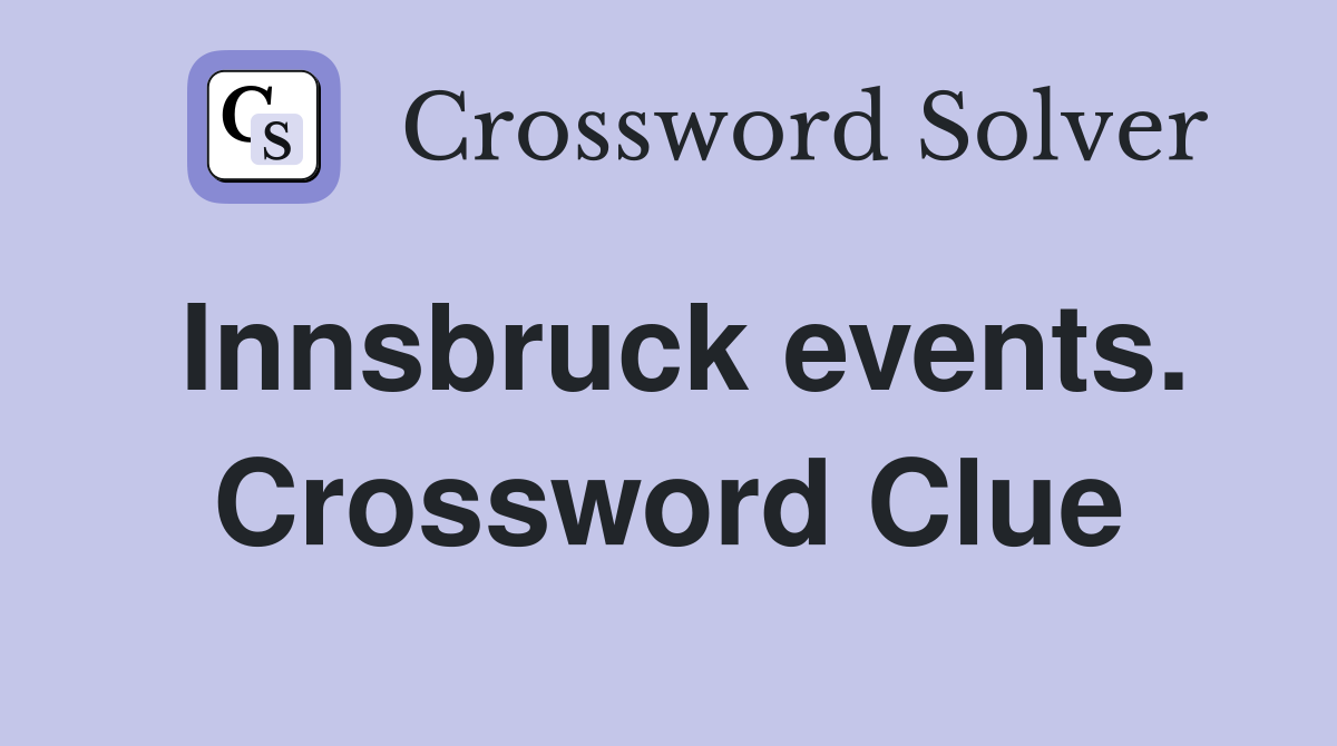 Innsbruck events. Crossword Clue