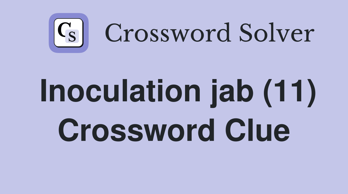 Inoculation jab (11) Crossword Clue