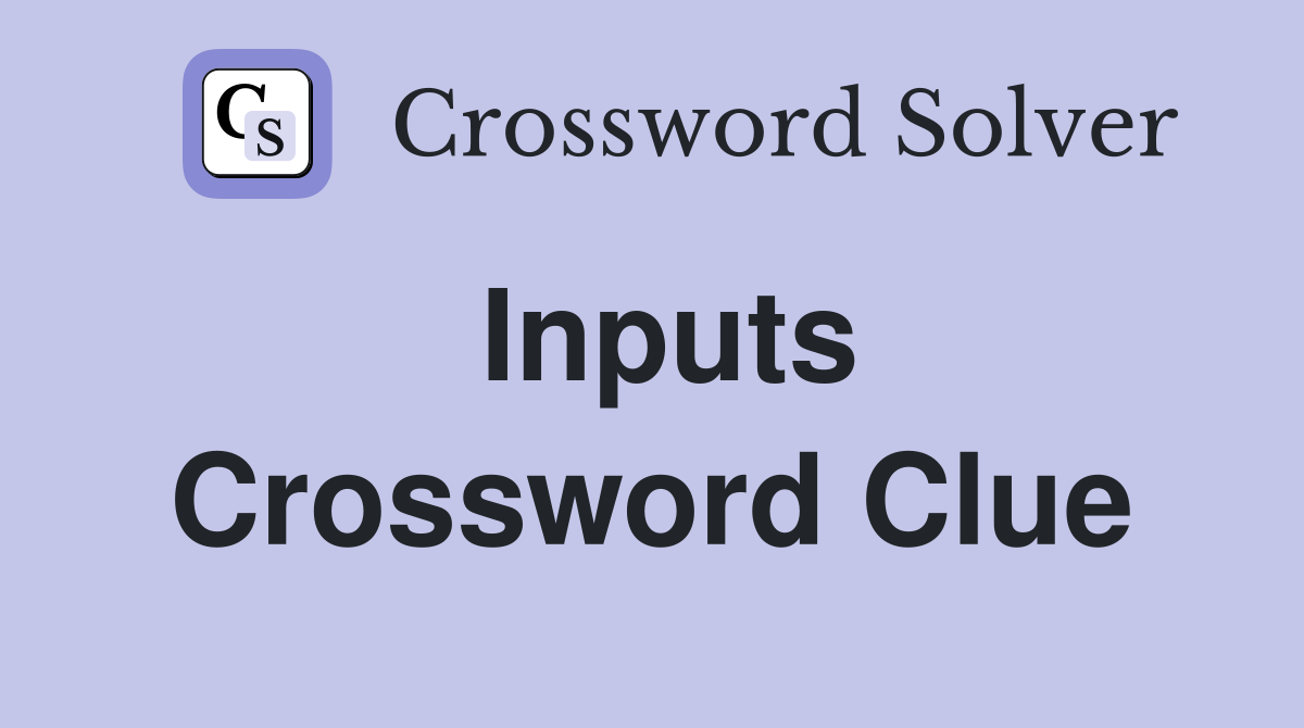 Inputs Crossword Clue