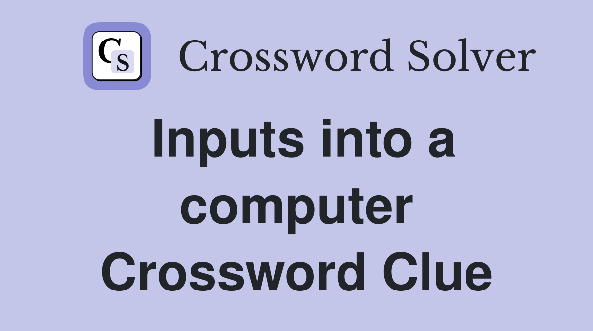 Inputs into a computer Crossword Clue