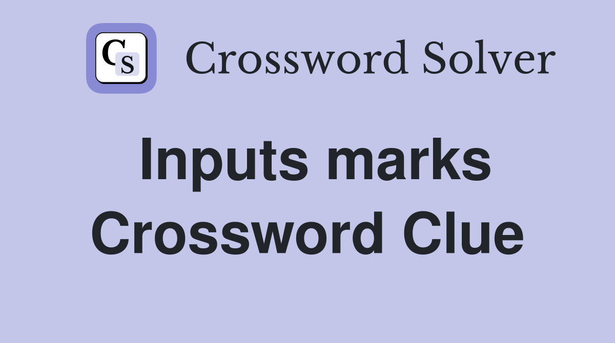 Inputs marks Crossword Clue