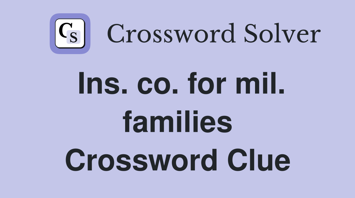 Ins. co. for mil. families Crossword Clue