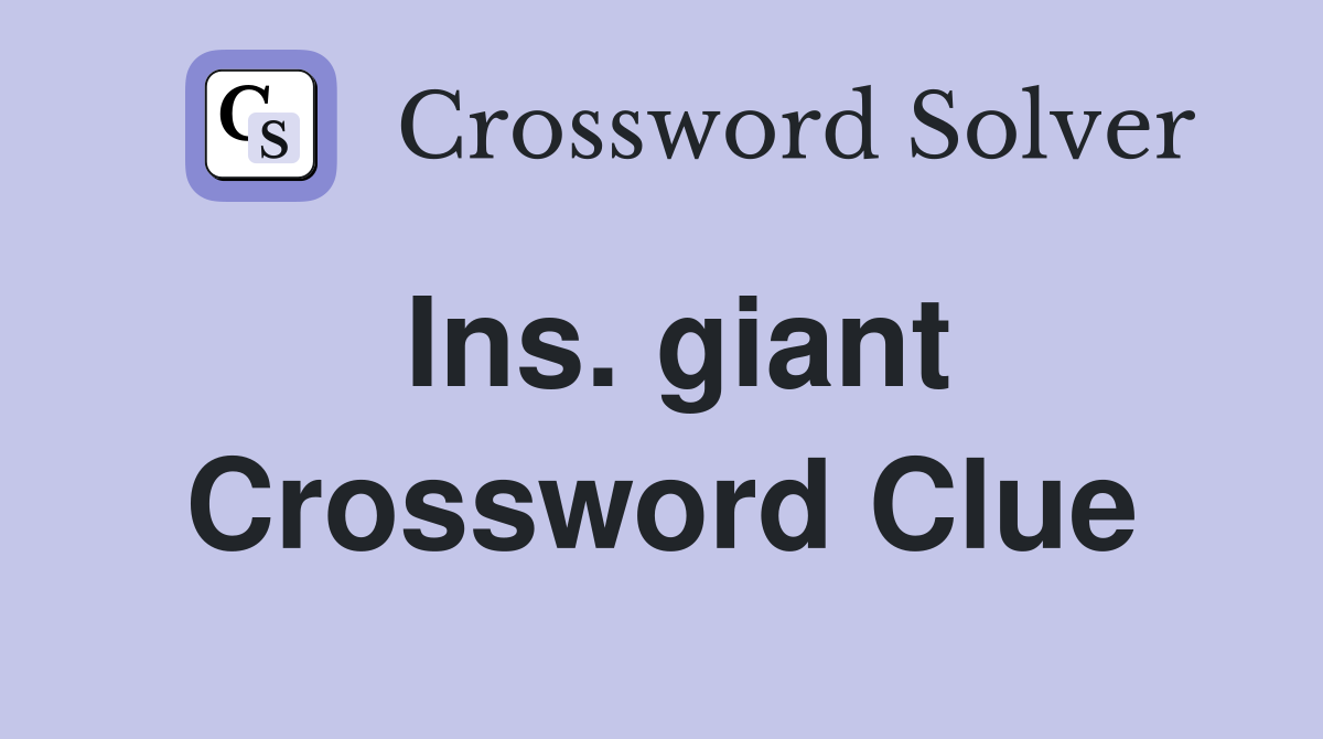Ins. giant Crossword Clue