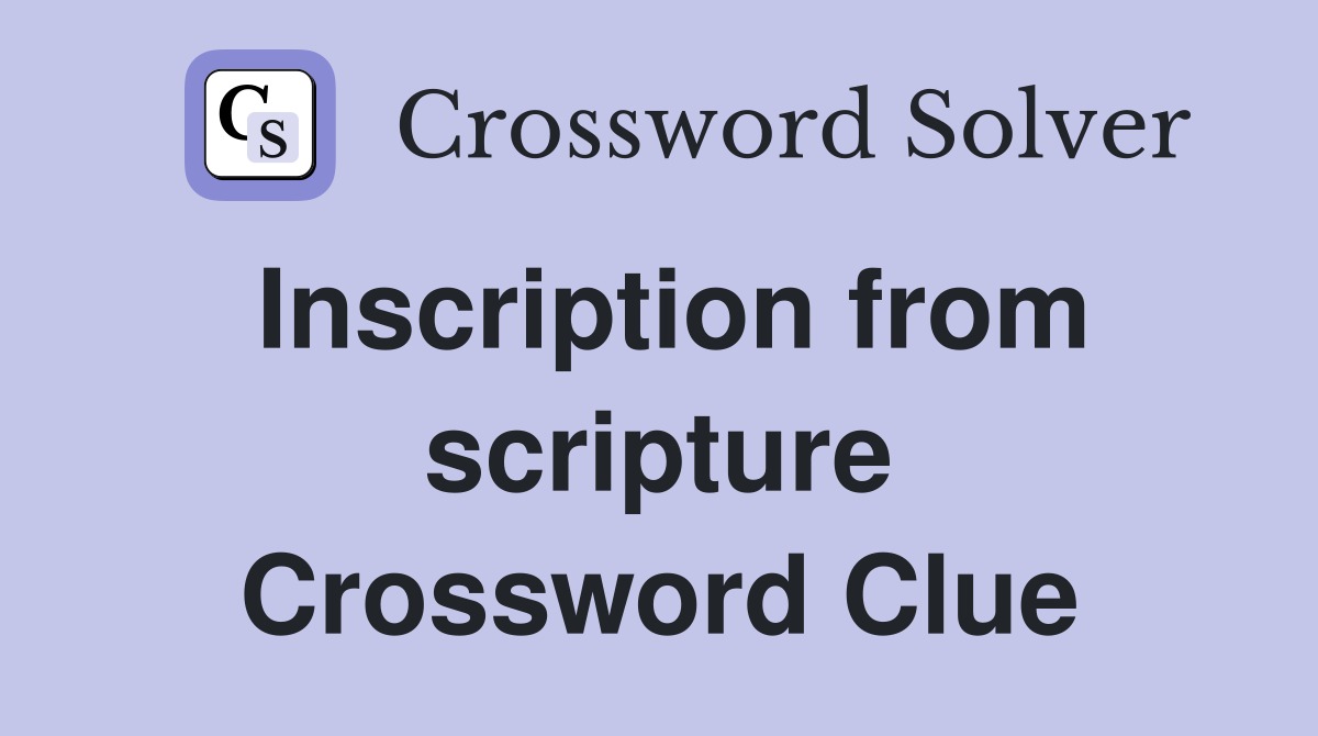 Inscription from scripture Crossword Clue