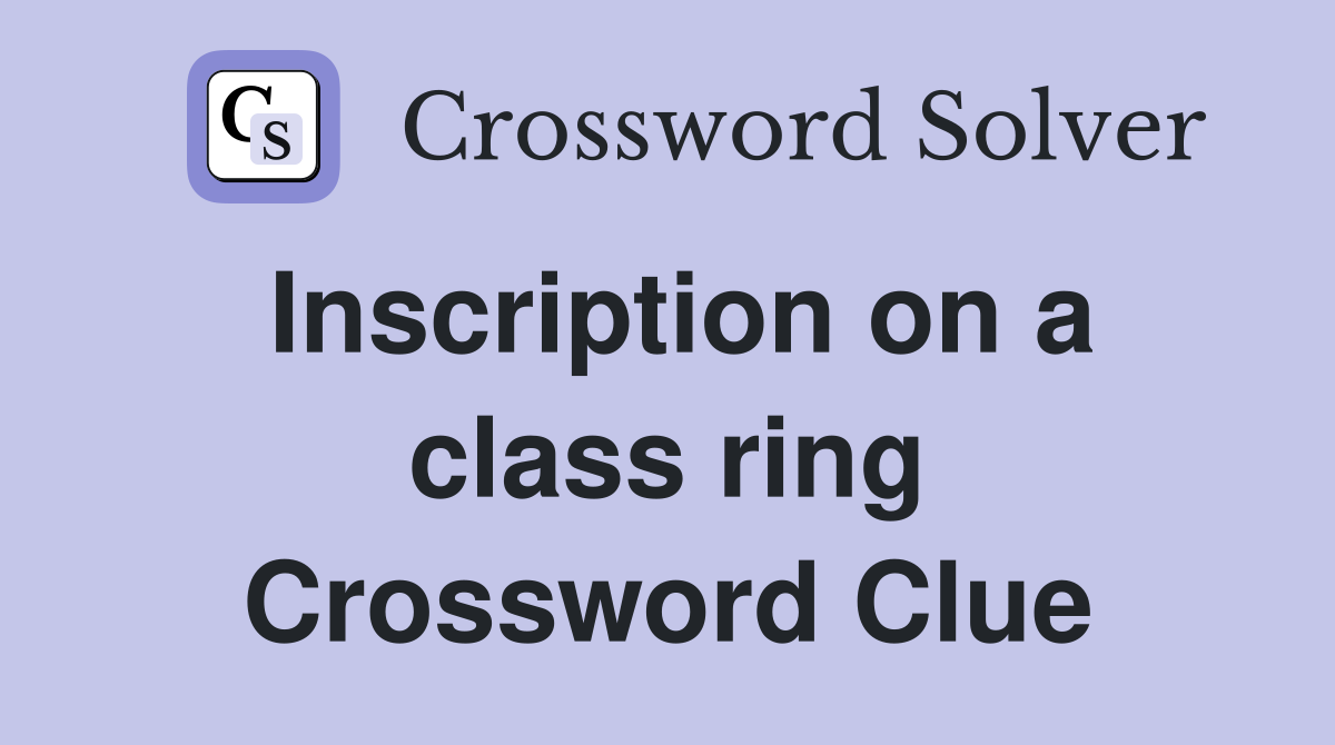 Inscription on a class ring Crossword Clue