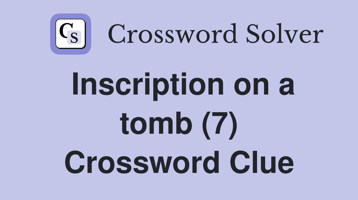 Inscription on a tomb (7) Crossword Clue
