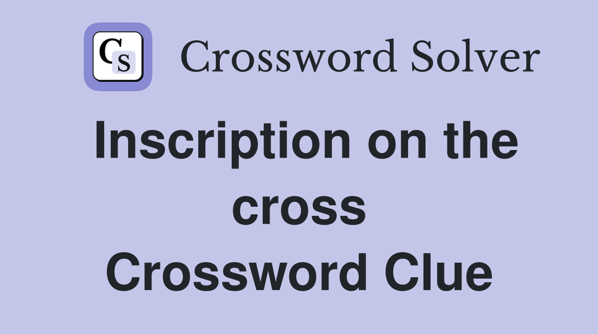 Inscription on the cross Crossword Clue