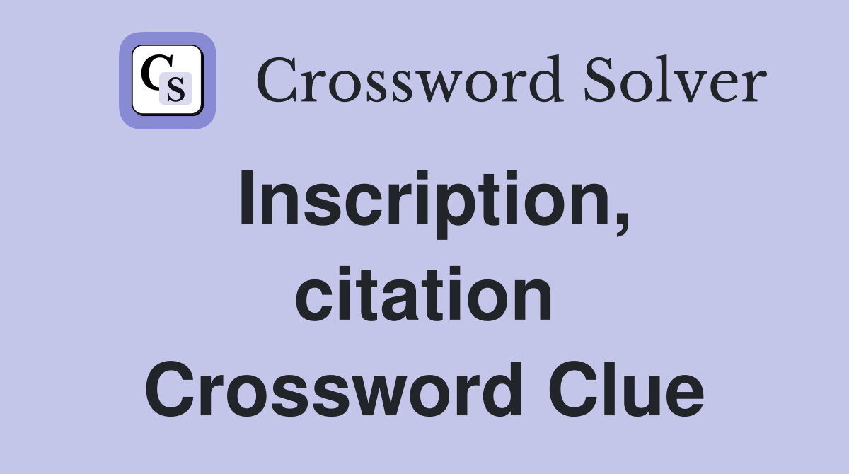 Inscription, citation Crossword Clue