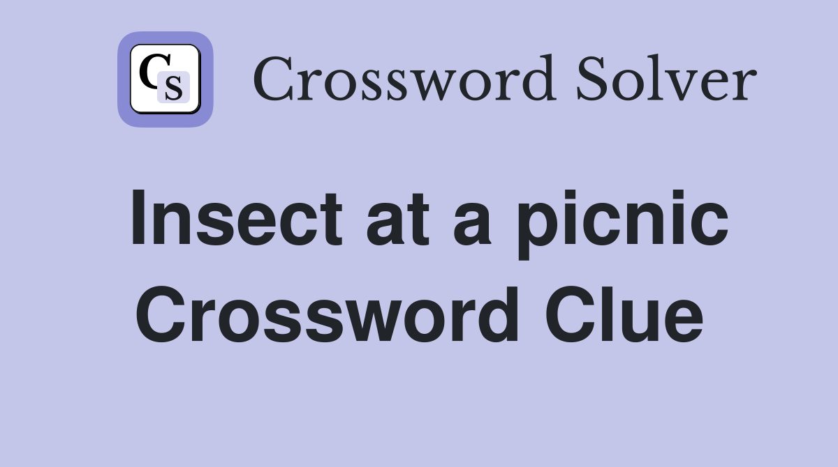 Insect at a picnic Crossword Clue
