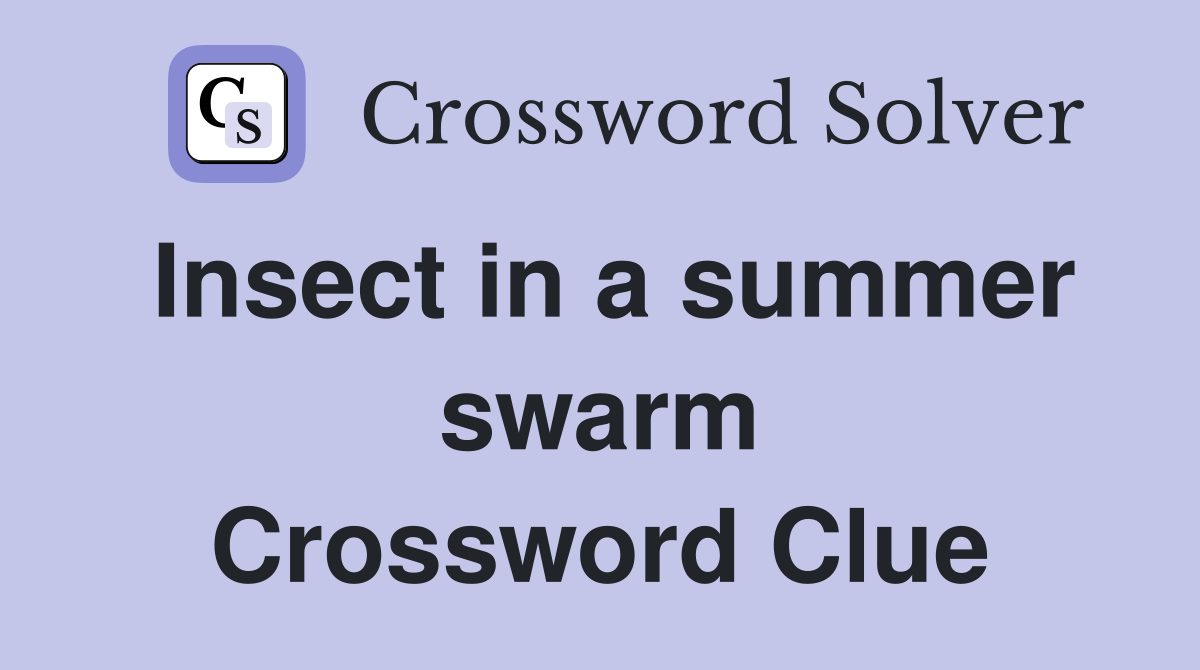 Insect in a summer swarm Crossword Clue
