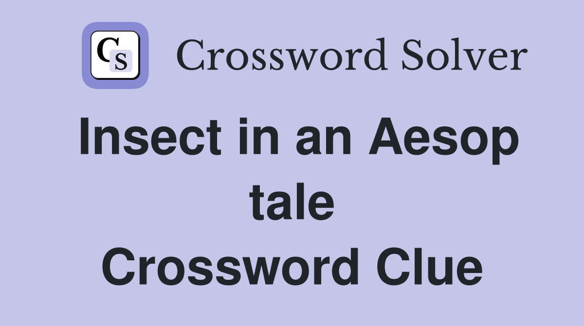 Insect in an Aesop tale Crossword Clue