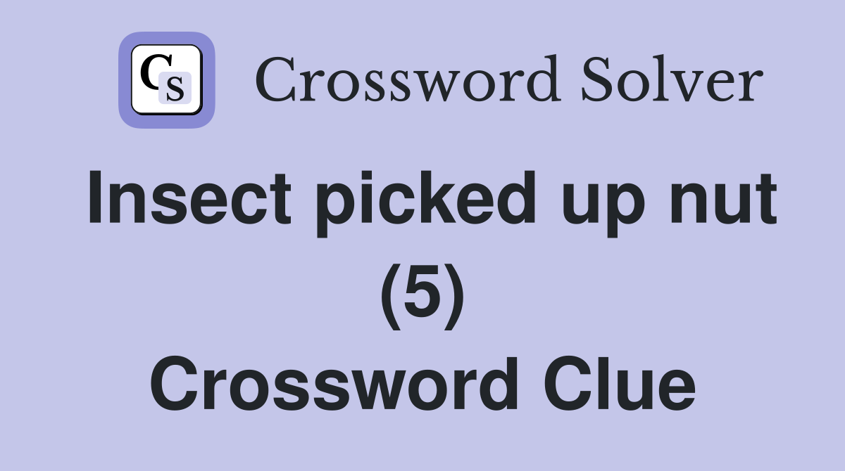 Insect picked up nut (5) Crossword Clue