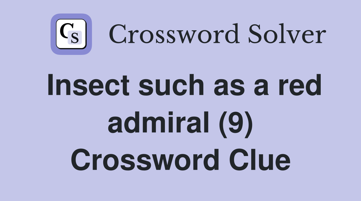 Insect such as a red admiral (9) Crossword Clue
