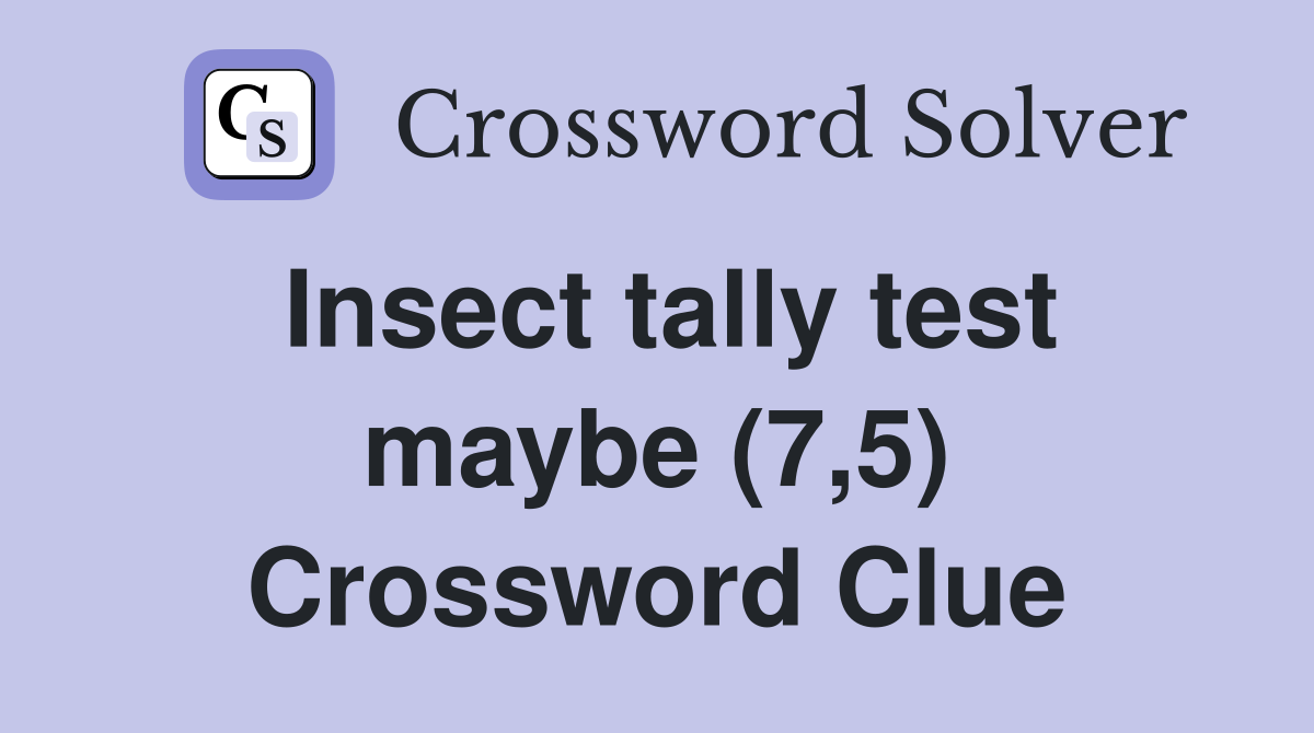 Insect tally test maybe (7,5) Crossword Clue