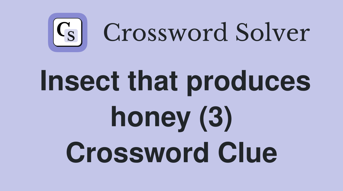Insect that produces honey (3) Crossword Clue