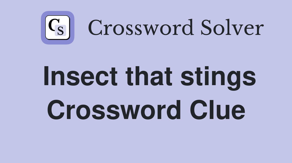 Insect that stings Crossword Clue