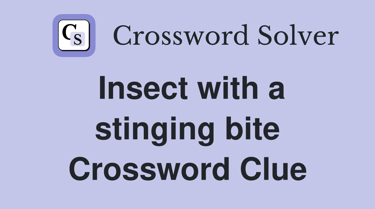 Insect with a stinging bite Crossword Clue