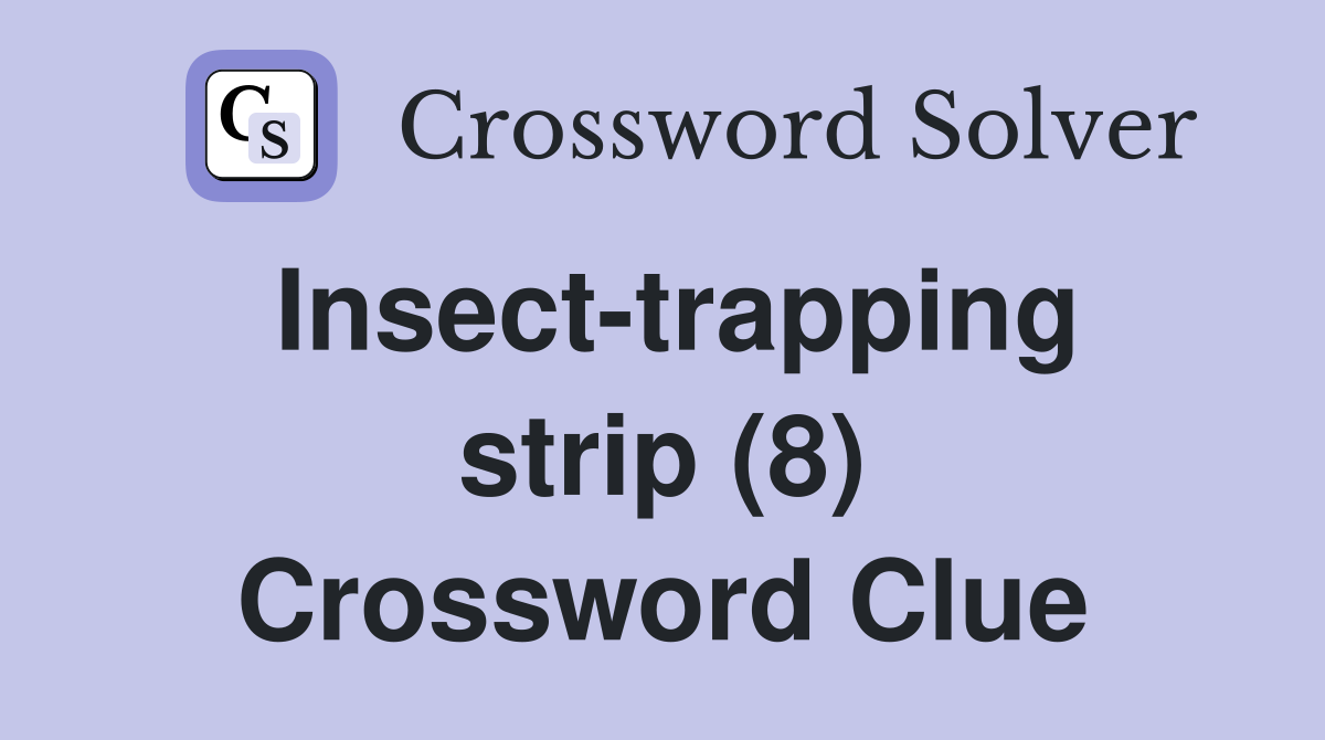 Insect-trapping strip (8) Crossword Clue