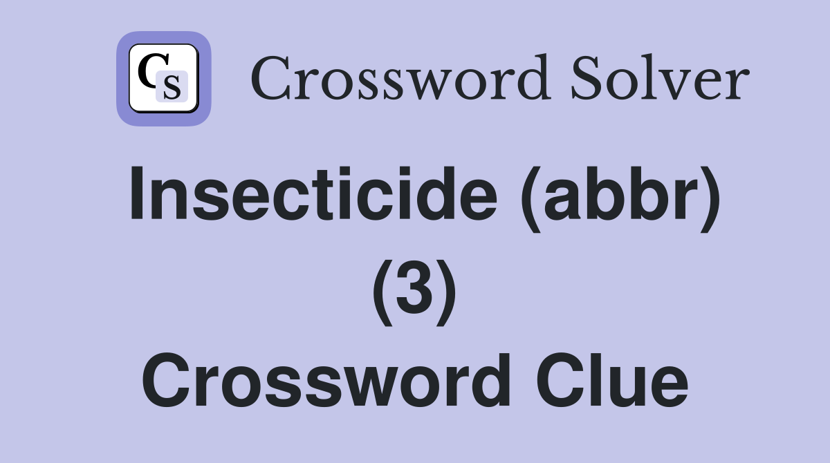 Insecticide (abbr) (3) Crossword Clue