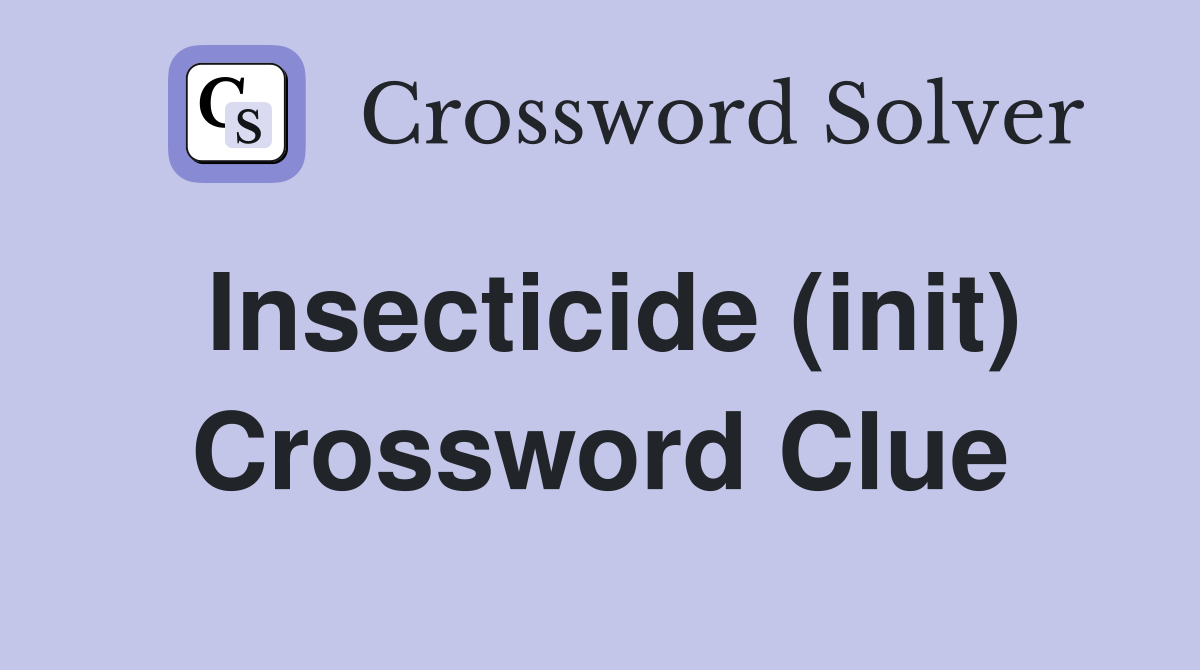 Insecticide (init) Crossword Clue