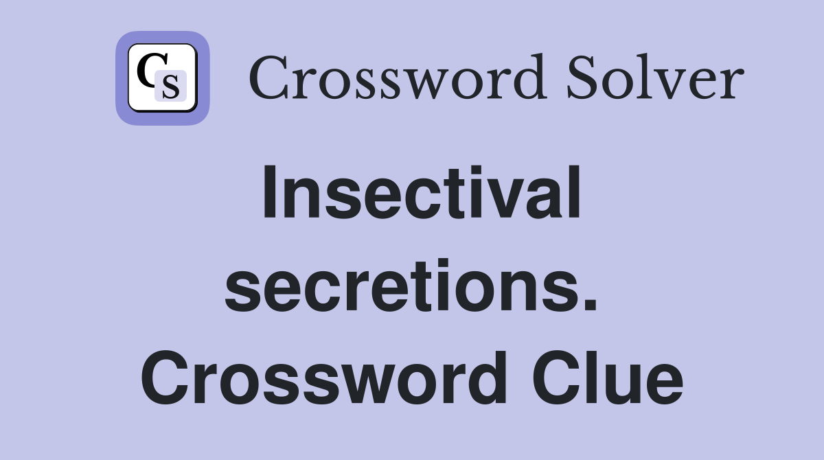 Insectival secretions. Crossword Clue