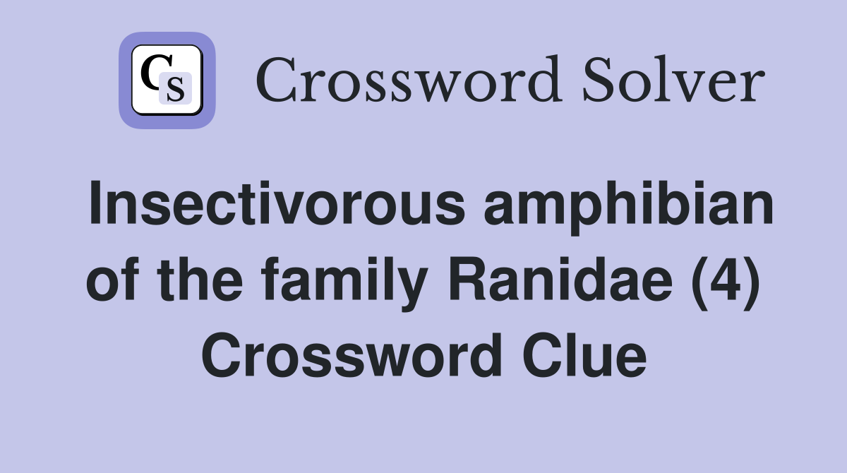 Insectivorous amphibian of the family Ranidae (4) Crossword Clue