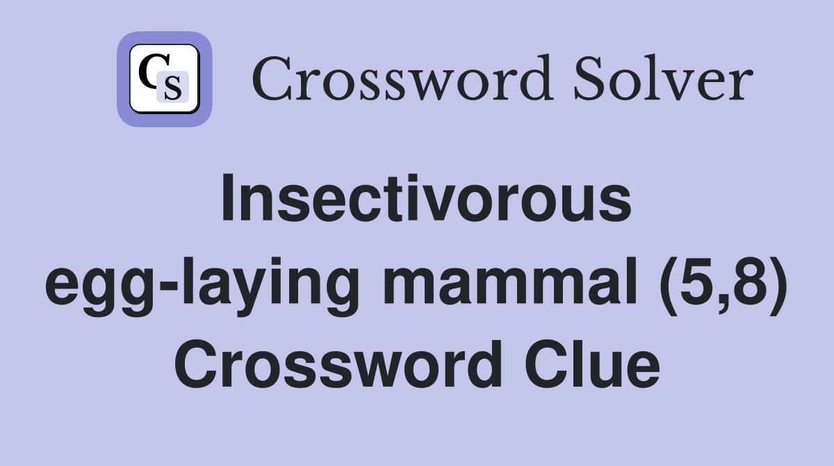 Insectivorous egg-laying mammal (5,8) Crossword Clue