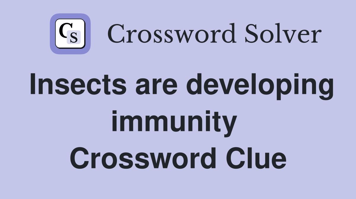Insects are developing immunity  Crossword Clue