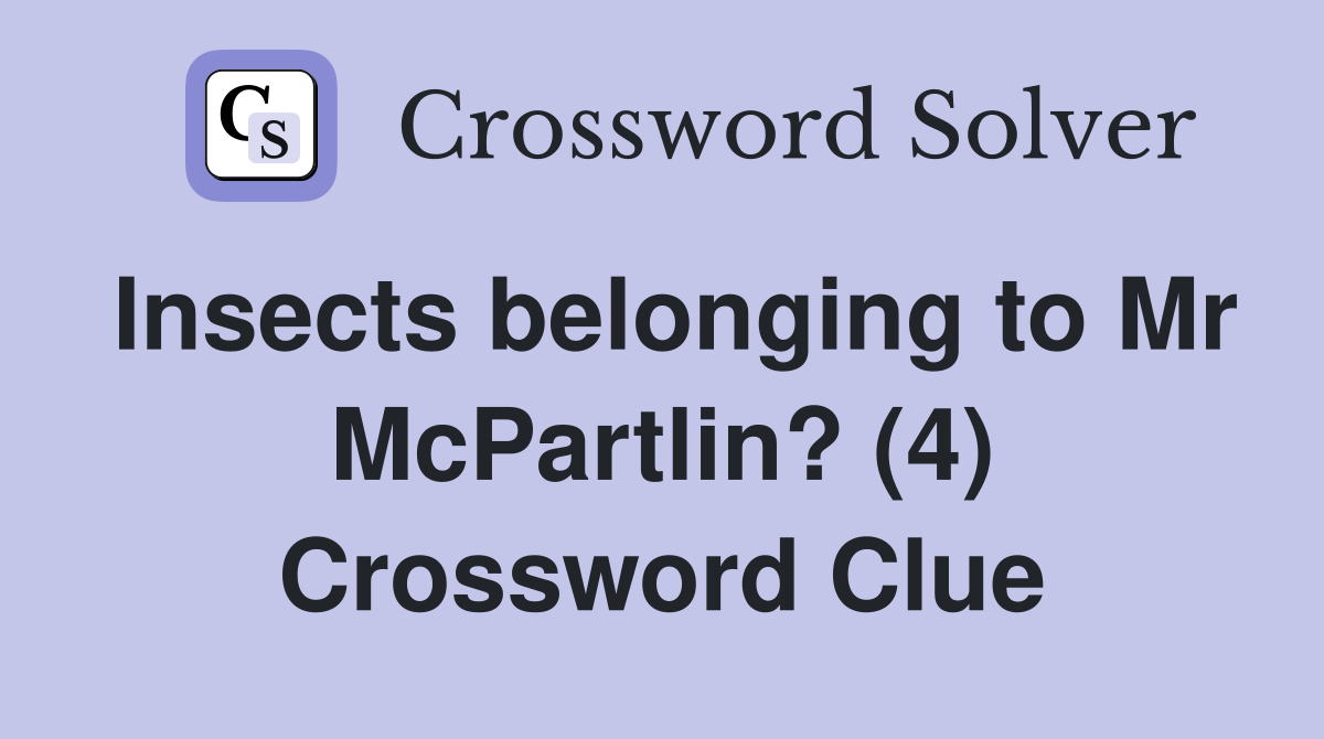 Insects belonging to Mr McPartlin? (4) Crossword Clue