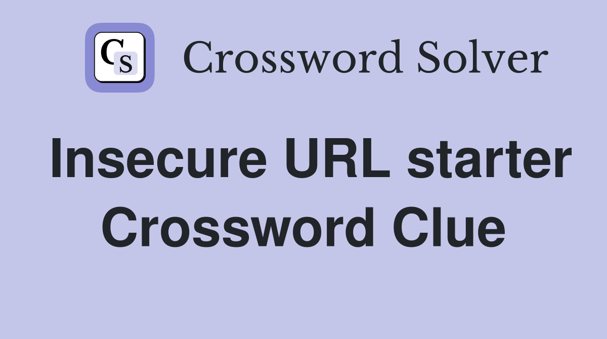 Insecure URL starter Crossword Clue