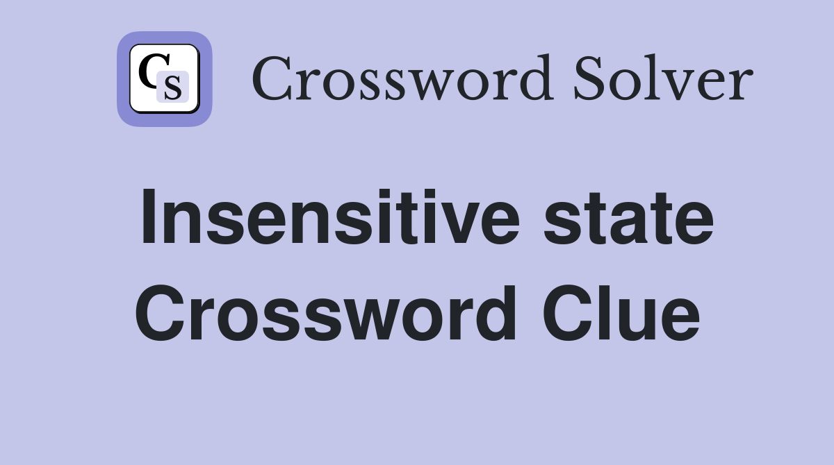 Insensitive state Crossword Clue