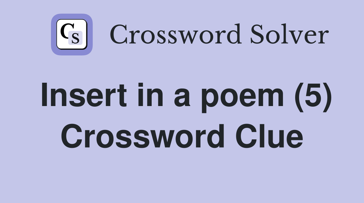 Insert in a poem (5) Crossword Clue