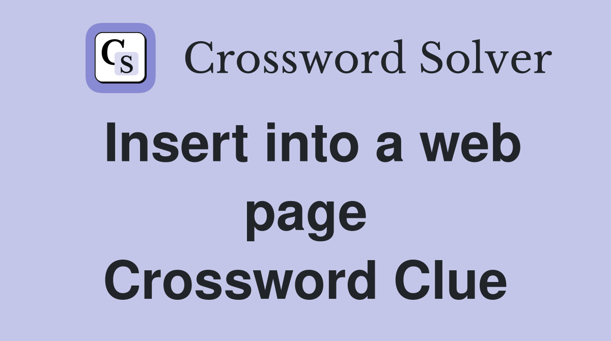 Insert into a web page Crossword Clue