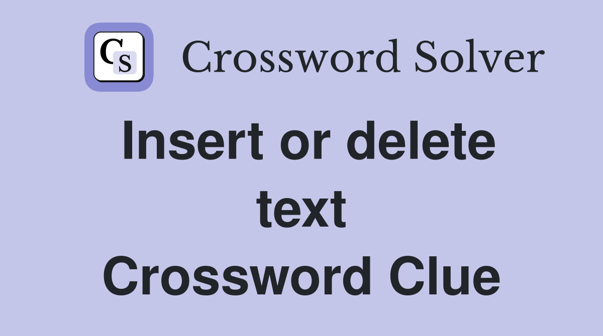 Insert or delete text Crossword Clue