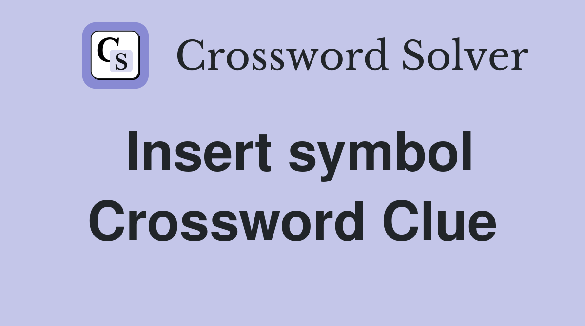 Insert symbol Crossword Clue