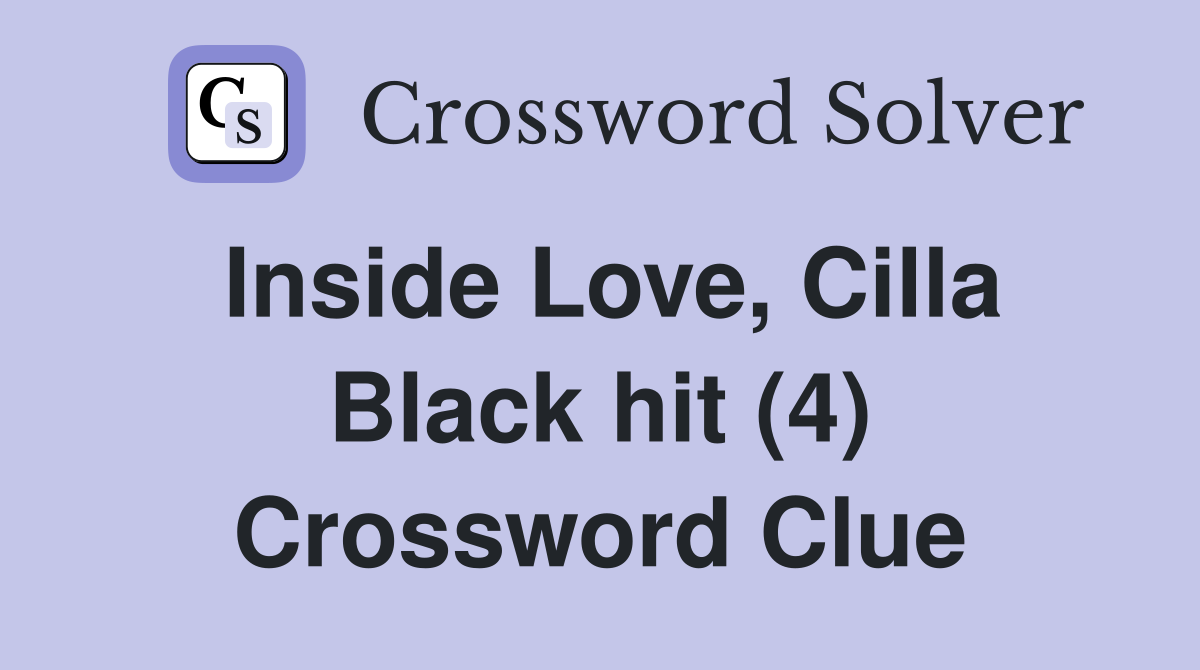 Inside Love, Cilla Black hit (4) Crossword Clue