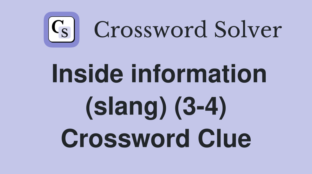 Inside information (slang) (3-4) Crossword Clue