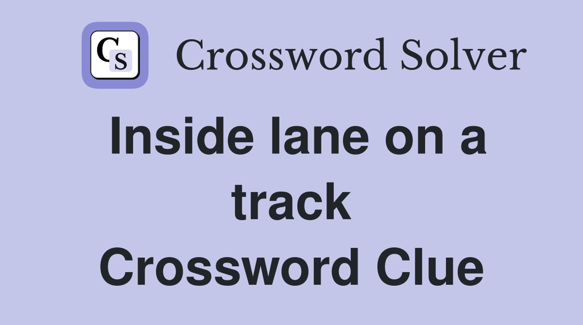 Inside lane on a track Crossword Clue