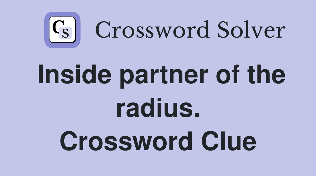 Inside partner of the radius. Crossword Clue