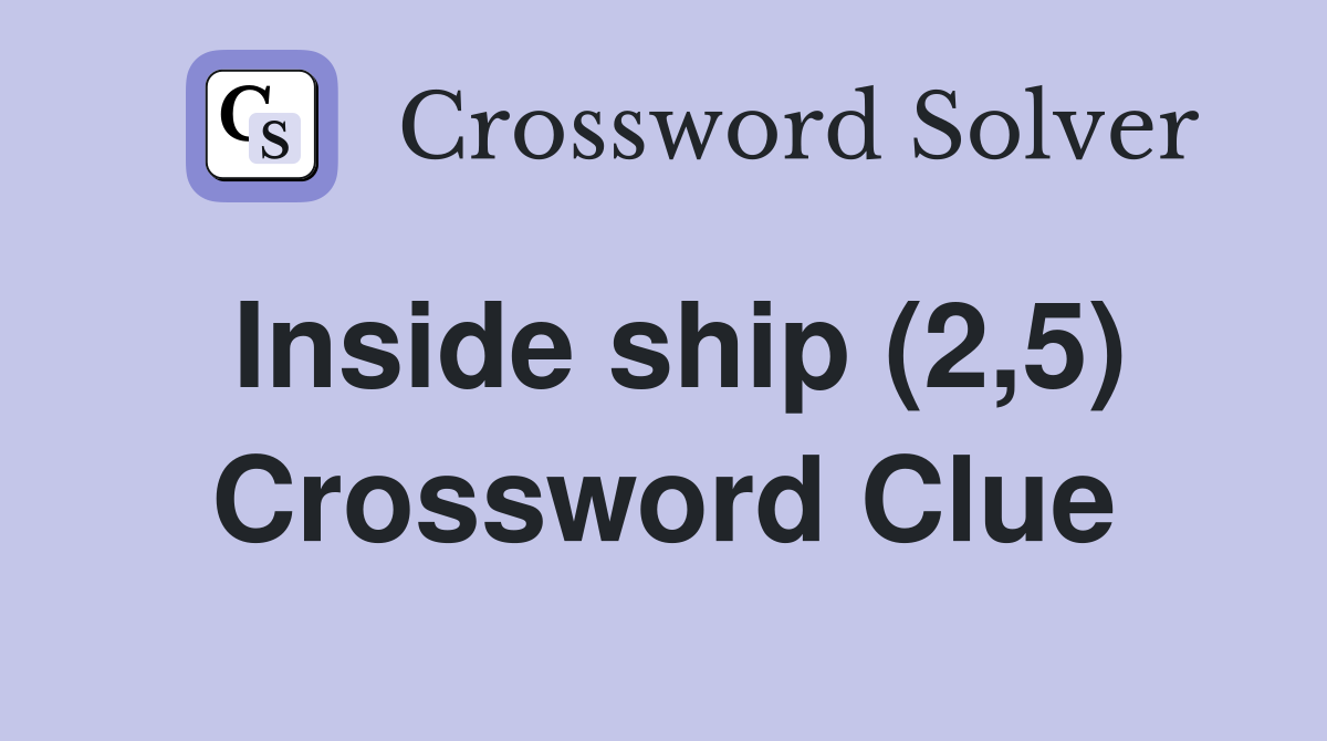 Inside ship (2,5) Crossword Clue