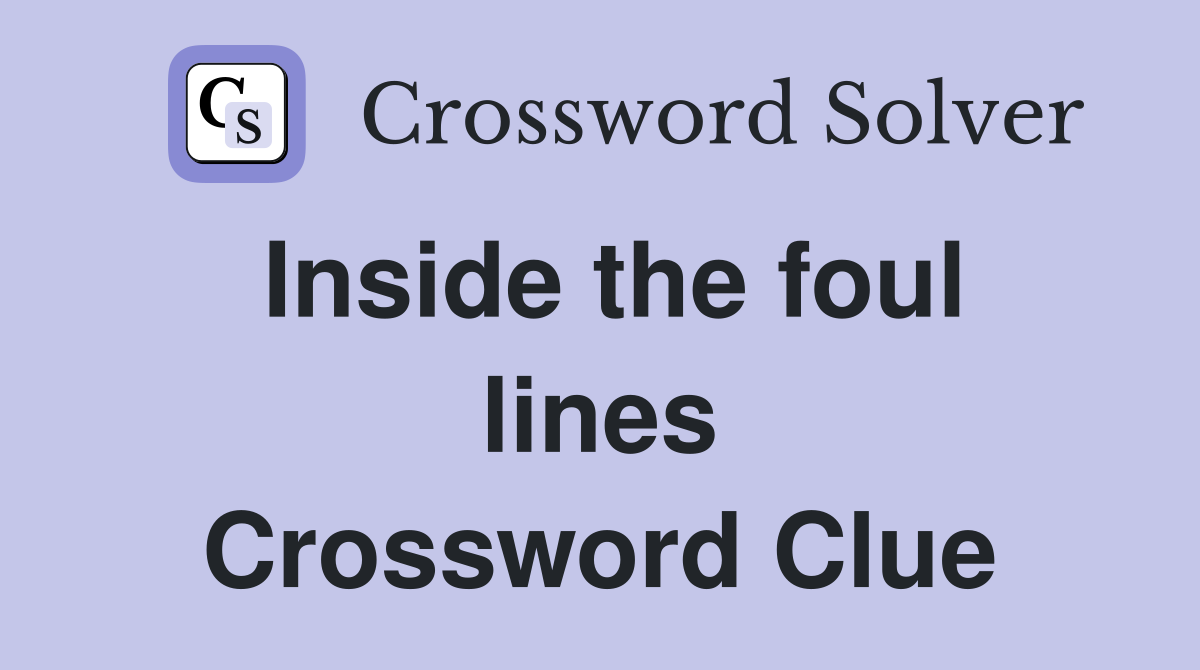 Inside the foul lines Crossword Clue