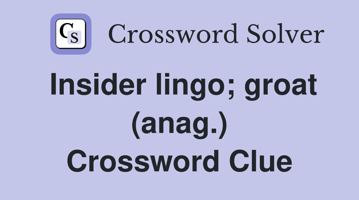 Insider lingo; groat (anag.) Crossword Clue