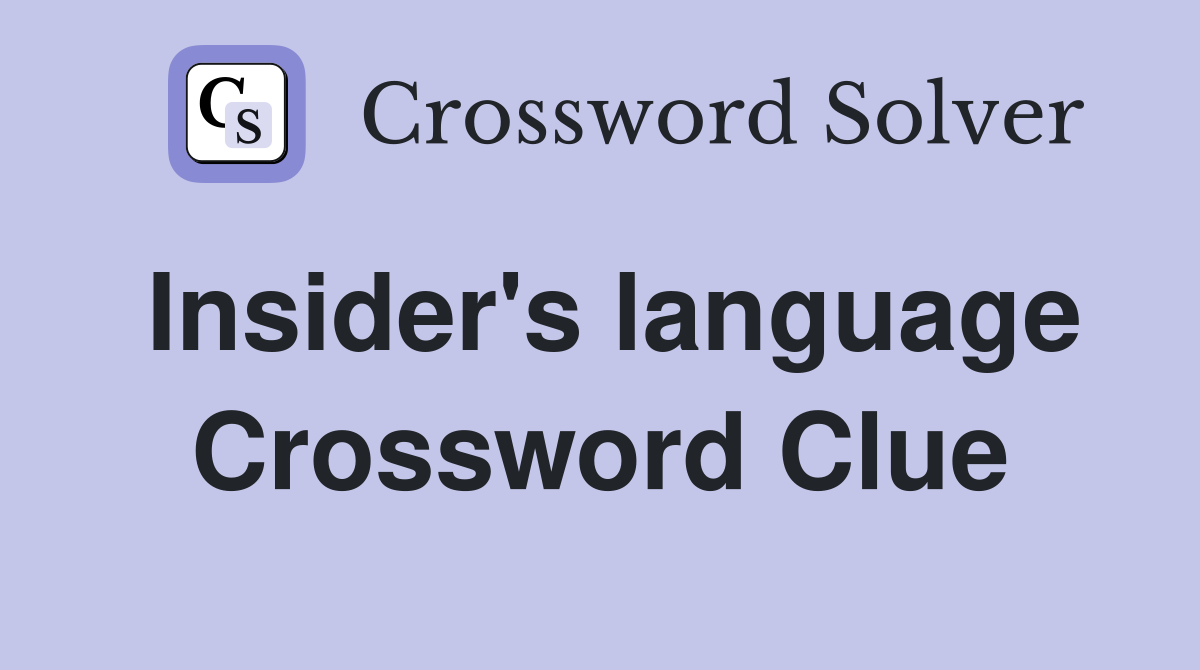 Insider's language Crossword Clue