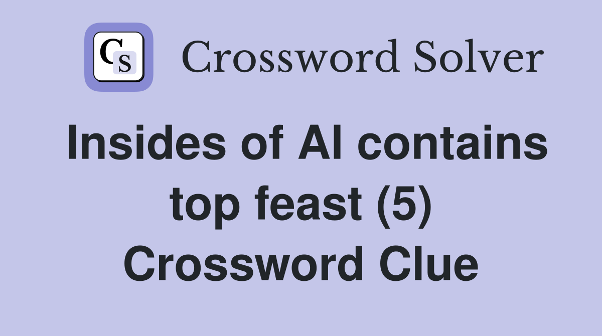 Insides of Al contains top feast (5) Crossword Clue