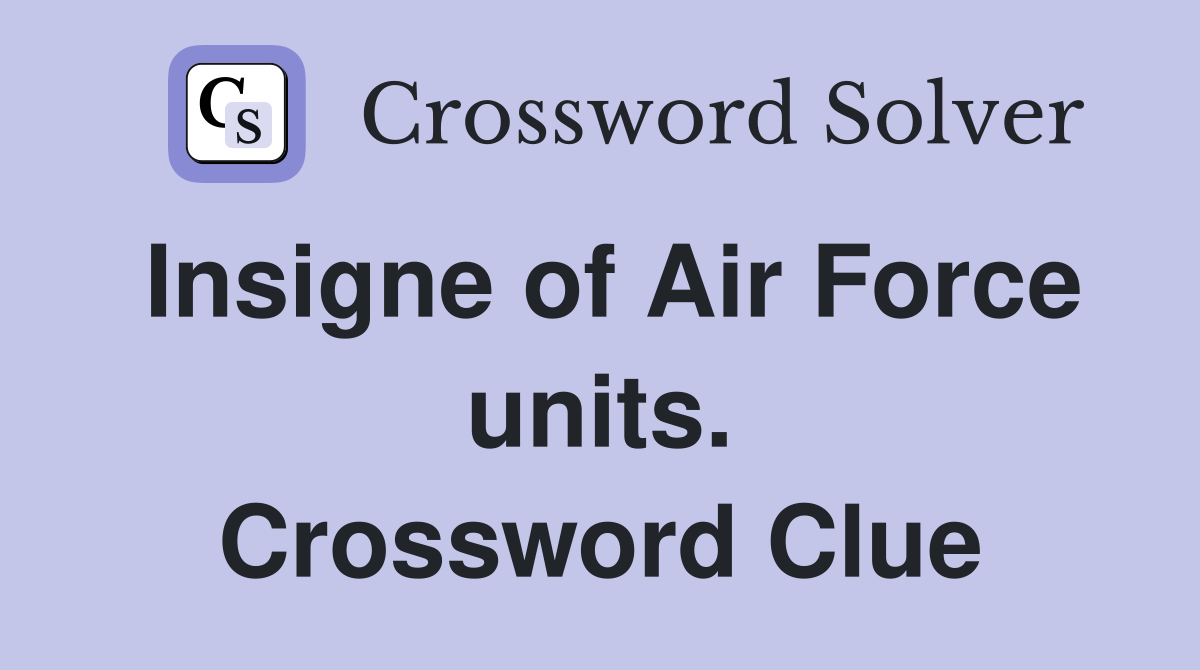 Insigne of Air Force units. Crossword Clue