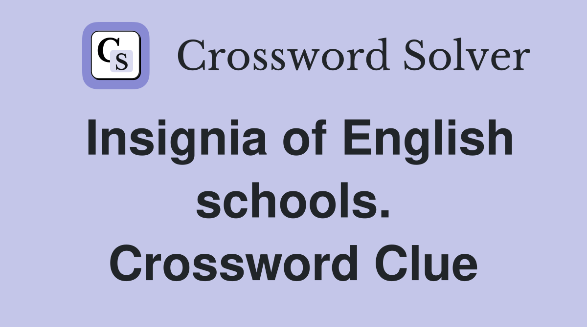 Insignia of English schools. Crossword Clue